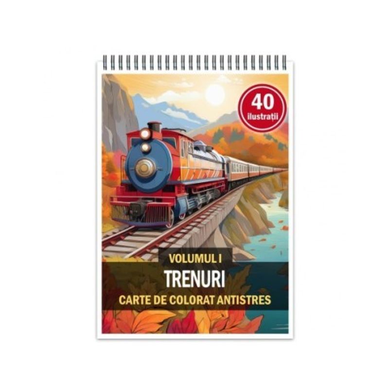Carti si Birotica - Carti - Carti pentru copii - Carti de colorat - Carte de colorat antistres , 40 de ilustratii Trenuri - Volumul I, 86 pagini, A5 - Infinity.ro