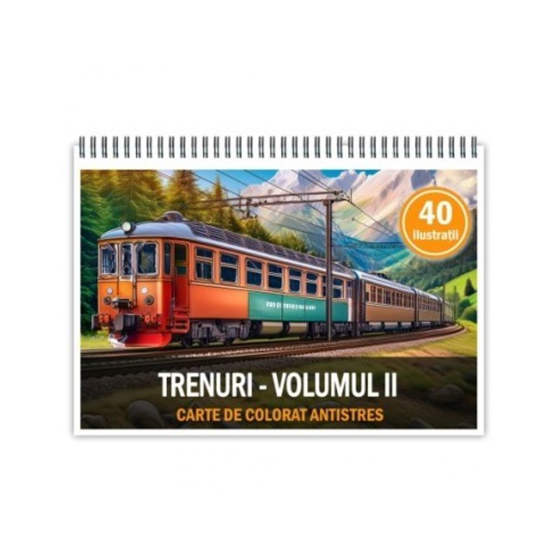 Carti si Birotica - Carti - Carti pentru copii - Carti de colorat - Carte de colorat antistres , 40 de ilustratii Trenuri - Volumul II, 86 pagini, A5 - Infinity.ro