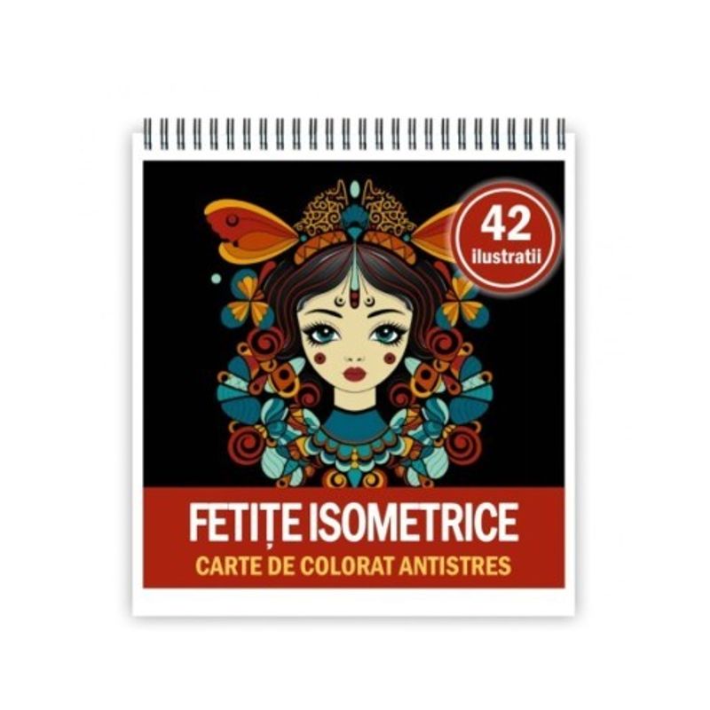 Carti si Birotica - Carti - Carti pentru copii - Carti de colorat - Carte de colorat antistres , 42 de ilustratii Fetite isometrice, 90 pagini, A5 - Infinity.ro