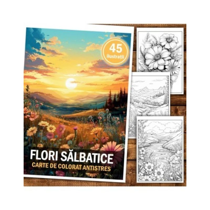 Carti si Birotica - Carti - Carti pentru copii - Carti de colorat - Carte de colorat antistres , 45 de ilustratii Flori Salbatice, 96 pagini, A5 - Infinity.ro