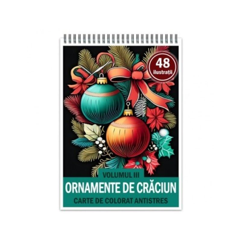 Carti si Birotica - Carti - Carti pentru copii - Carti de colorat - Carte de colorat antistres , 48 de ilustratii Ornamente de Craciun - Volumul III, 102 pagini, A5 - Infinity.ro