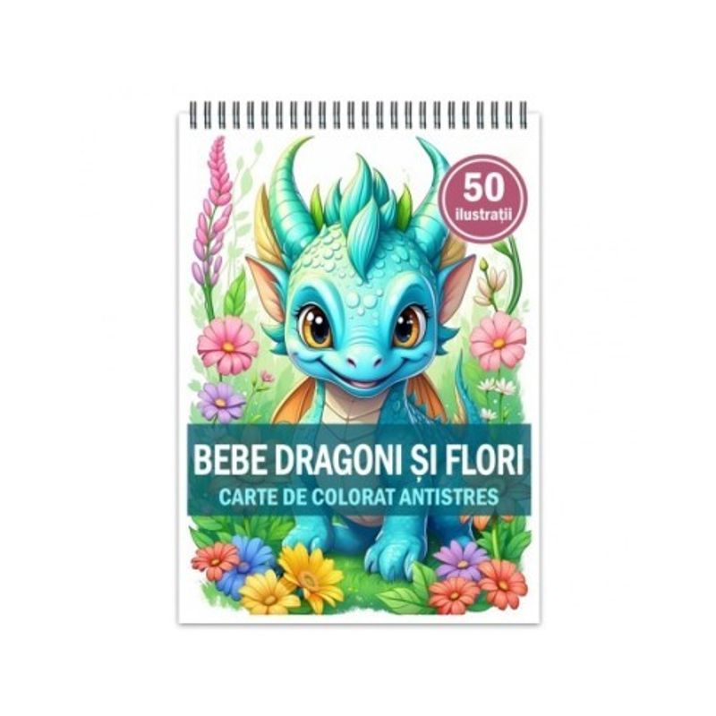 Carti si Birotica - Carti - Carti pentru copii - Carti de colorat - Carte de colorat antistres , 50 de ilustratii Bebe Dragoni si Flori, 106 pagini, A5 - Infinity.ro