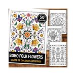 Carti si Birotica - Carti - Carti pentru copii - Carti de colorat - Carte de colorat antistres , 50 de ilustratii Boho Folk Flowers, 106 pagini, A5 - Infinity.ro