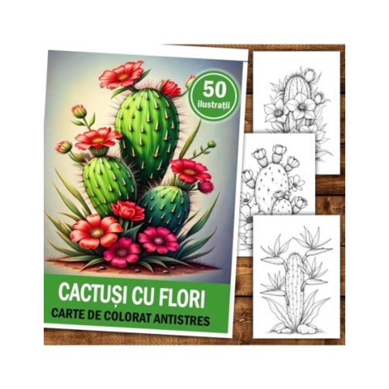 Carti si Birotica - Carti - Carti pentru copii - Carti de colorat - Carte de colorat antistres , 50 de ilustratii Cactusi cu Flori, 106 pagini, A5 - Infinity.ro