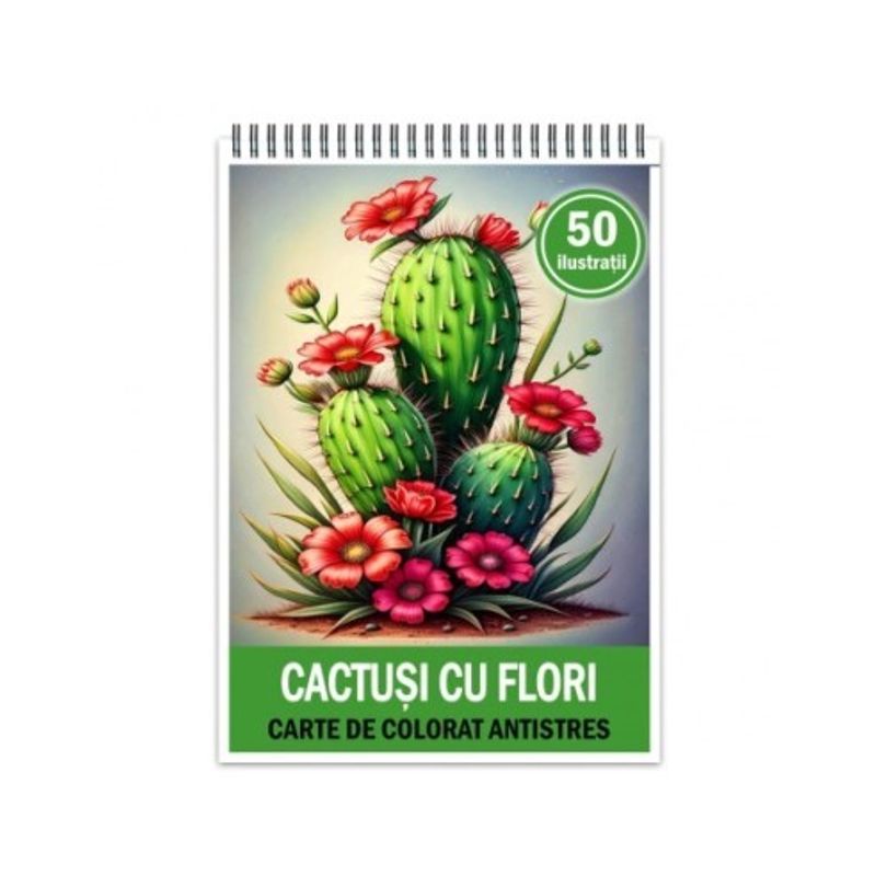 Carti si Birotica - Carti - Carti pentru copii - Carti de colorat - Carte de colorat antistres , 50 de ilustratii Cactusi cu Flori, 106 pagini, A5 - Infinity.ro