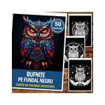 Carti si Birotica - Carti - Carti pentru copii - Carti de colorat - Carte de colorat antistres , 50 de ilustratii Bufnite pe fundal negru, 106 pagini, A5 - Infinity.ro