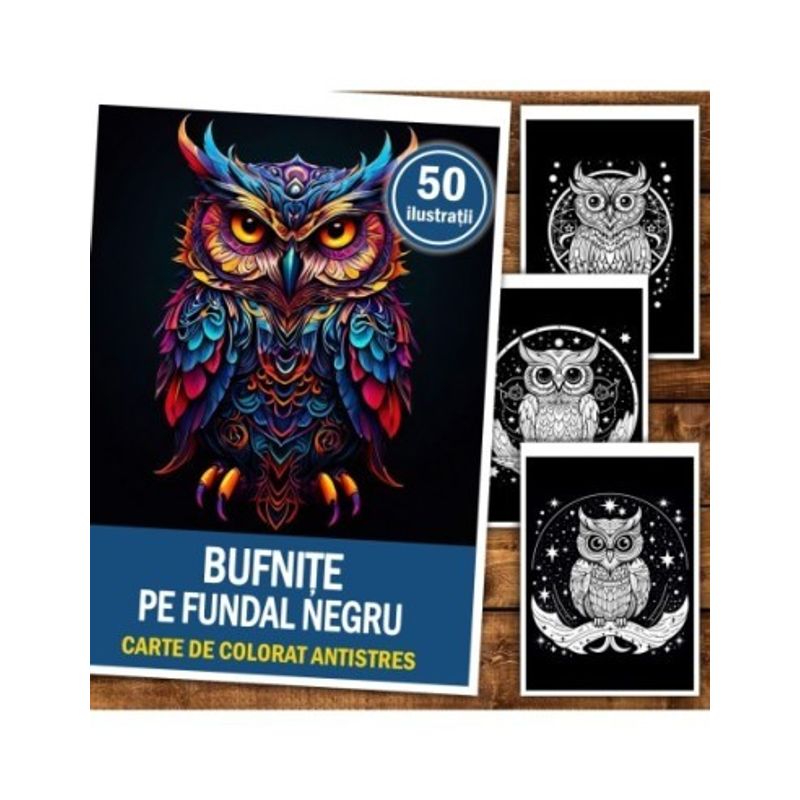 Carti si Birotica - Carti - Carti pentru copii - Carti de colorat - Carte de colorat antistres , 50 de ilustratii Bufnite pe fundal negru, 106 pagini, A5 - Infinity.ro