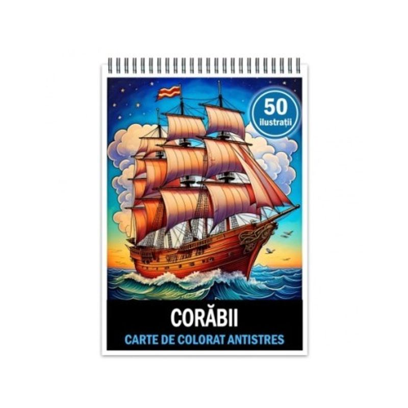 Carti si Birotica - Carti - Carti pentru copii - Carti de colorat - Carte de colorat antistres , 50 de ilustratii Corabii, 106 pagini, A5 - Infinity.ro