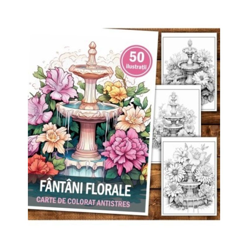 Carti si Birotica - Carti - Carti pentru copii - Carti de colorat - Carte de colorat antistres , 50 de ilustratii Fantani Florale, 106 pagini, A5 - Infinity.ro