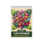 Carti si Birotica - Carti - Carti pentru copii - Carti de colorat - Carte de colorat antistres , 50 de ilustratii Flori Patchwork - Volumul I, 106 pagini, A5 - Infinity.ro