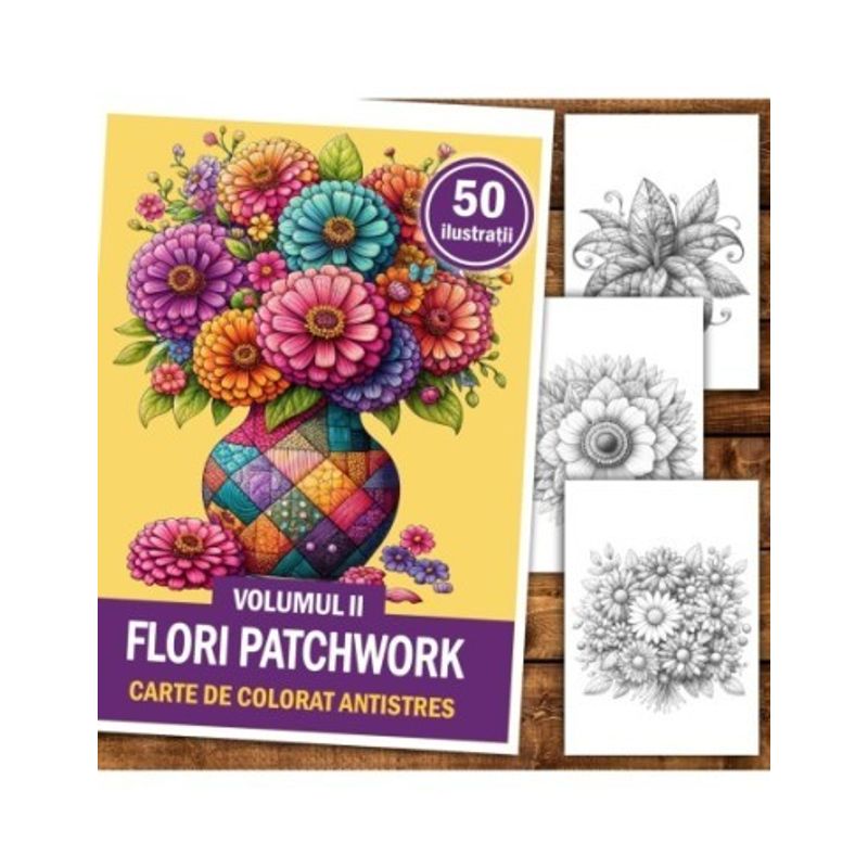 Carti si Birotica - Carti - Carti pentru copii - Carti de colorat - Carte de colorat antistres , 50 de ilustratii Flori Patchwork - Volumul II, 106 pagini, A5 - Infinity.ro