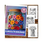Carti si Birotica - Carti - Carti pentru copii - Carti de colorat - Carte de colorat antistres , 50 de ilustratii Floricele in Borcanase, 106 pagini, A5 - Infinity.ro
