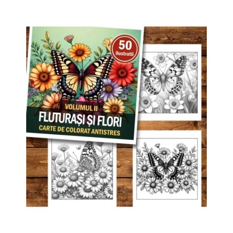Carti si Birotica - Carti - Carti pentru copii - Carti de colorat - Carte de colorat antistres , 50 de ilustratii Fluturasi si Flori - Volumul II, 106 pagini, A5 - Infinity.ro