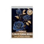 Carti si Birotica - Carti - Carti pentru copii - Carti de colorat - Carte de colorat antistres , 50 de ilustratii Flori pe fundal negru - Volumul III, 106 pagini, A5 - Infinity.ro