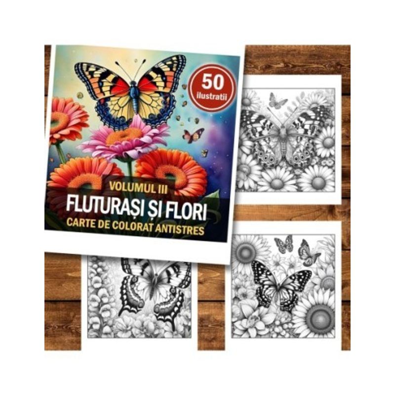 Carti si Birotica - Carti - Carti pentru copii - Carti de colorat - Carte de colorat antistres , 50 de ilustratii Fluturasi si Flori - Volumul III, 106 pagini, A5 - Infinity.ro