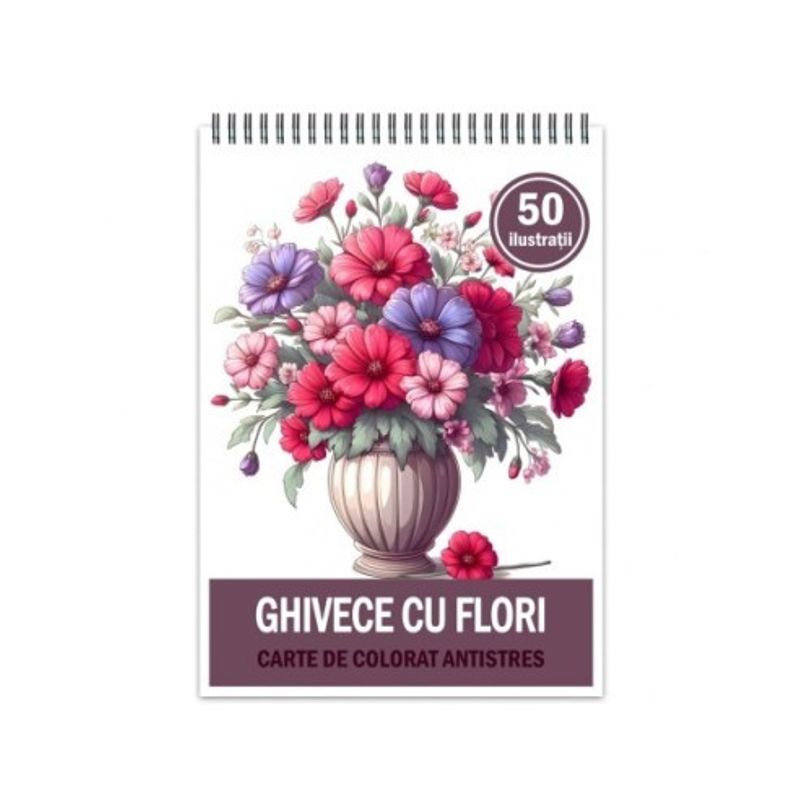 Carti si Birotica - Carti - Carti pentru copii - Carti de colorat - Carte de colorat antistres , 50 de ilustratii Ghivece cu Flori, 106 pagini, A5 - Infinity.ro