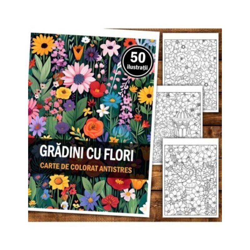 Carti si Birotica - Carti - Carti pentru copii - Carti de colorat - Carte de colorat antistres , 50 de ilustratii Gradini cu Flori, 106 pagini, A5 - Infinity.ro