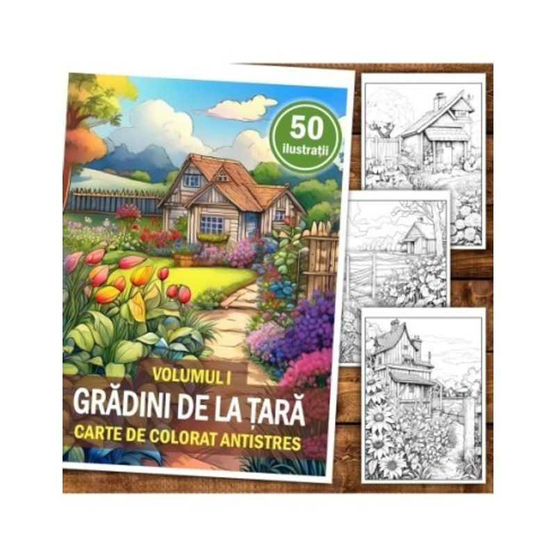 Carti si Birotica - Carti - Carti pentru copii - Carti de colorat - Carte de colorat antistres , 50 de ilustratii Gradini de la tara - Volumul I, 106 pagini, A5 - Infinity.ro