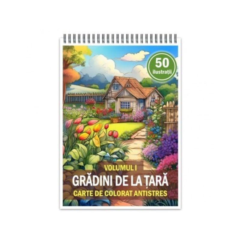 Carti si Birotica - Carti - Carti pentru copii - Carti de colorat - Carte de colorat antistres , 50 de ilustratii Gradini de la tara - Volumul I, 106 pagini, A5 - Infinity.ro