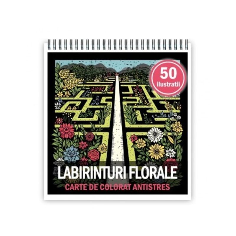 Carti si Birotica - Carti - Carti pentru copii - Carti de colorat - Carte de colorat antistres , 50 de ilustratii Labirinturi Florale, 106 pagini, A5 - Infinity.ro