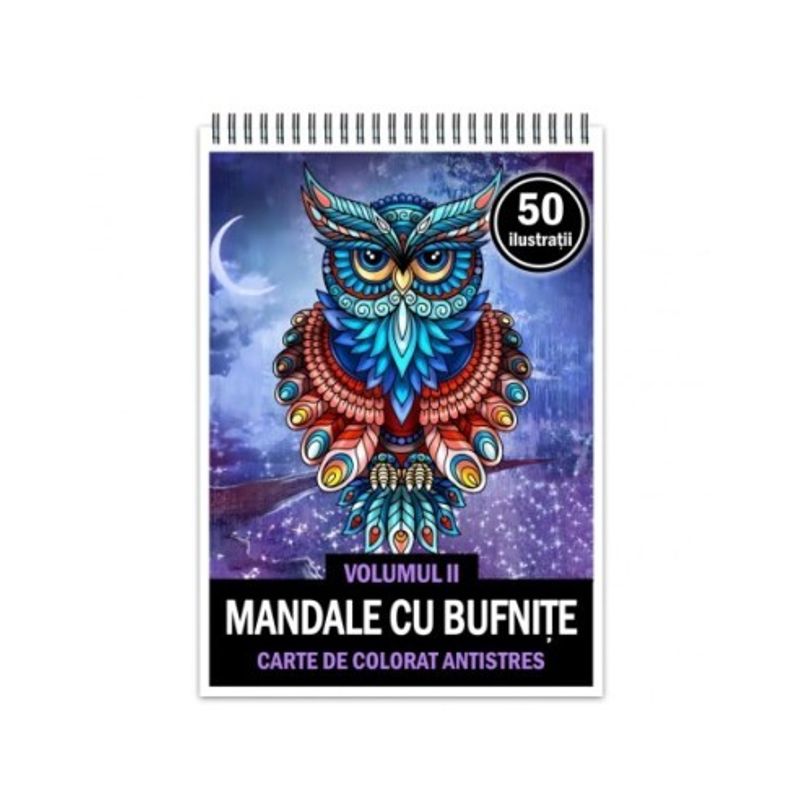 Carti si Birotica - Carti - Carti pentru copii - Carti de colorat - Carte de colorat antistres , 50 de ilustratii Mandale cu Bufnite - Volumul II, 106 pagini, A5 - Infinity.ro