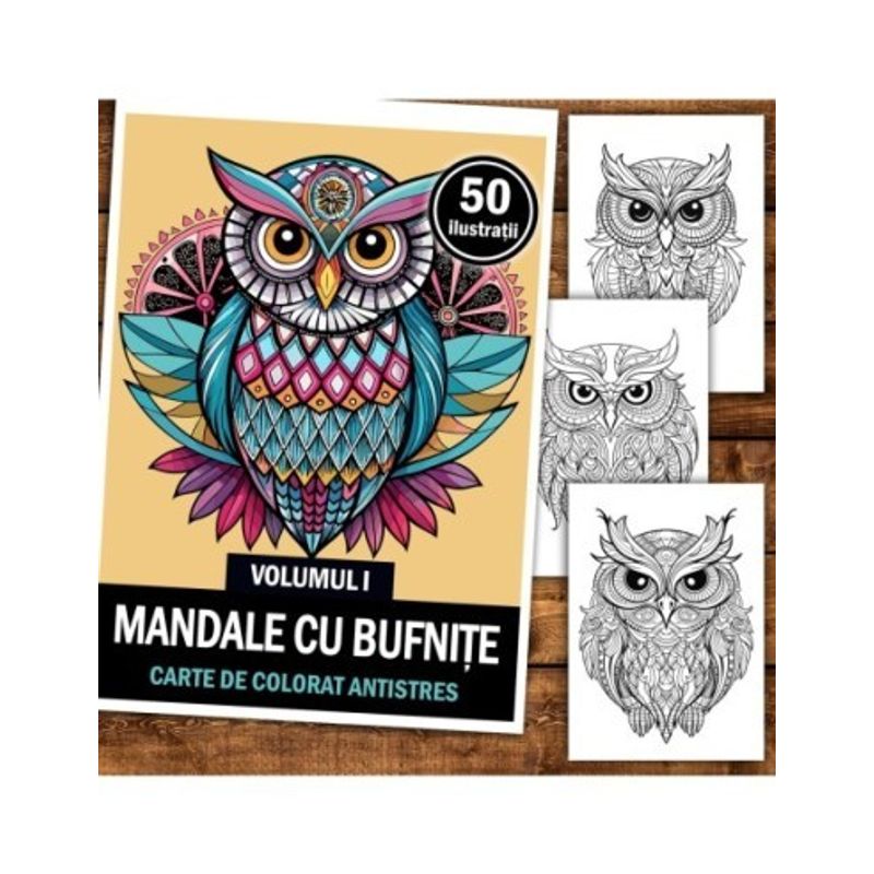 Carti si Birotica - Carti - Carti pentru copii - Carti de colorat - Carte de colorat antistres , 50 de ilustratii Mandale cu Bufnite - Volumul I, 106 pagini, A5 - Infinity.ro