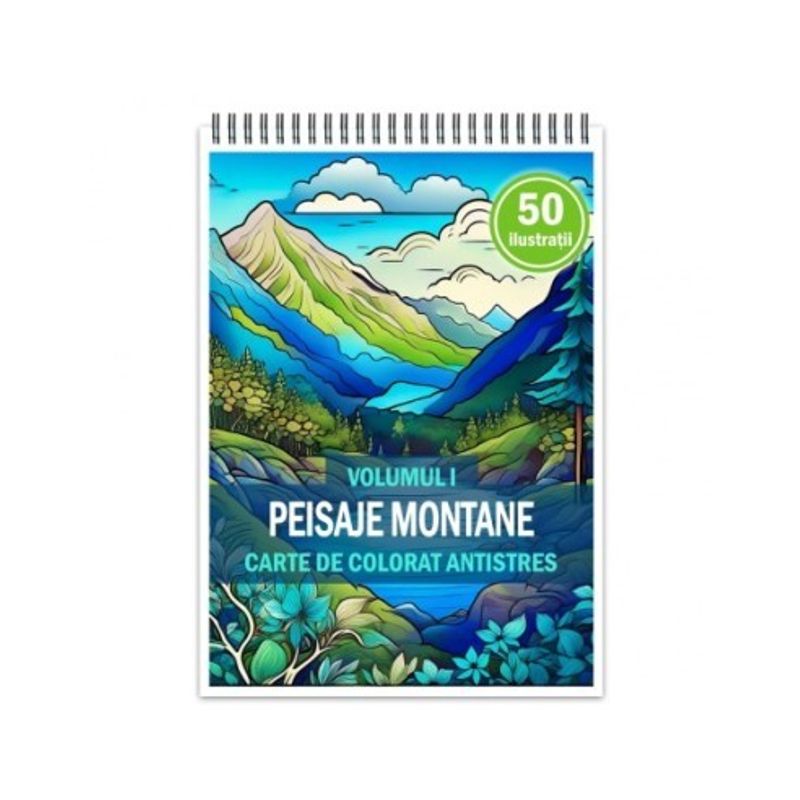 Carti si Birotica - Carti - Carti pentru copii - Carti de colorat - Carte de colorat antistres , 50 de ilustratii Peisaje Montane - Volumul I, 106 pagini, A5 - Infinity.ro