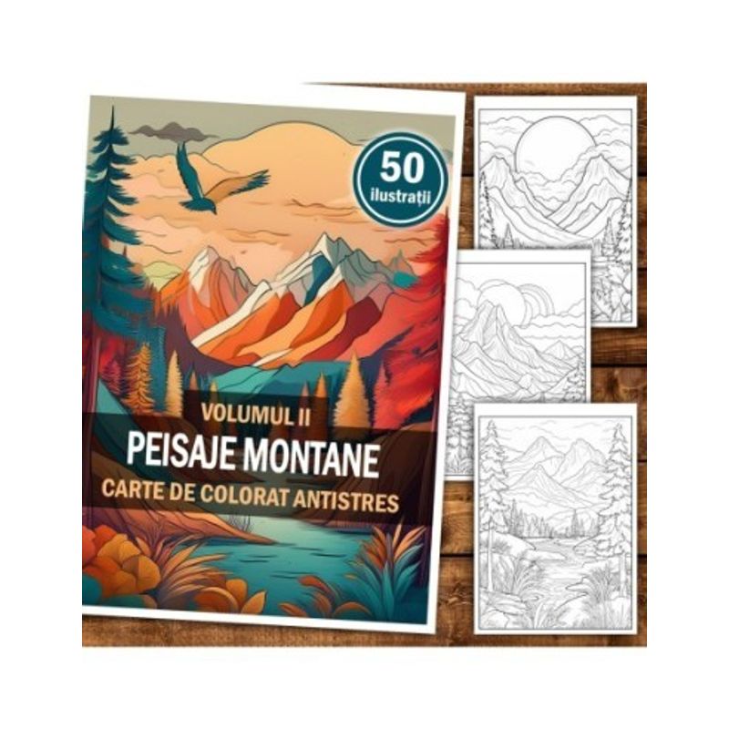 Carti si Birotica - Carti - Carti pentru copii - Carti de colorat - Carte de colorat antistres , 50 de ilustratii Peisaje Montane - Volumul II, 106 pagini, A5 - Infinity.ro