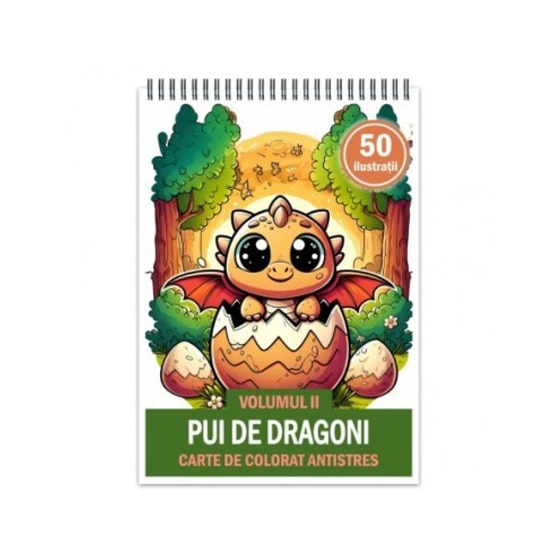 Carti si Birotica - Carti - Carti pentru copii - Carti de colorat - Carte de colorat antistres , 50 de ilustratii Pui de Dragoni - Volumul II, 106 pagini, A5 - Infinity.ro