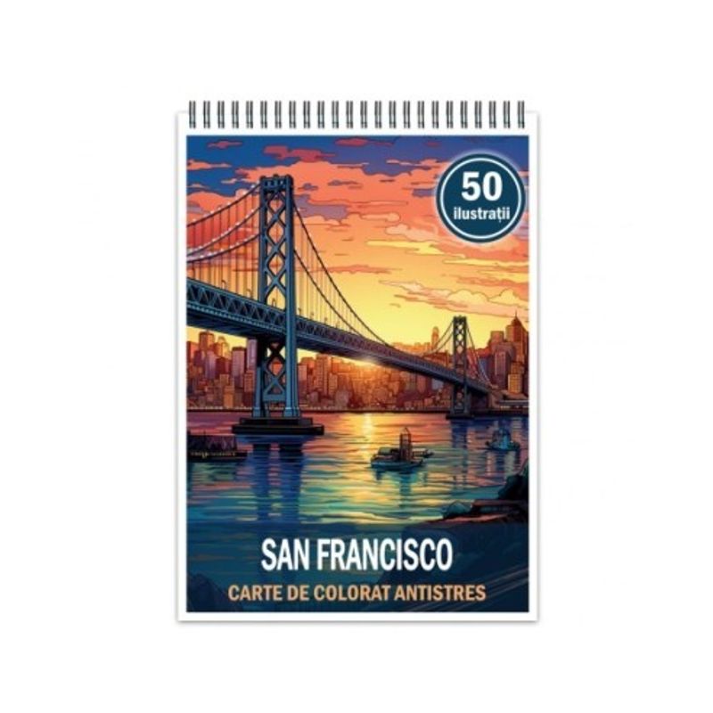 Carti si Birotica - Carti - Carti pentru copii - Carti de colorat - Carte de colorat antistres , 50 de ilustratii San Francisco, 106 pagini, A5 - Infinity.ro