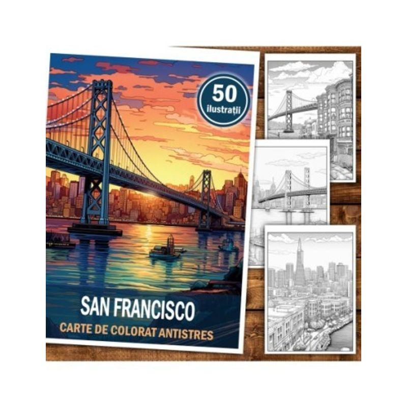 Carti si Birotica - Carti - Carti pentru copii - Carti de colorat - Carte de colorat antistres , 50 de ilustratii San Francisco, 106 pagini, A5 - Infinity.ro