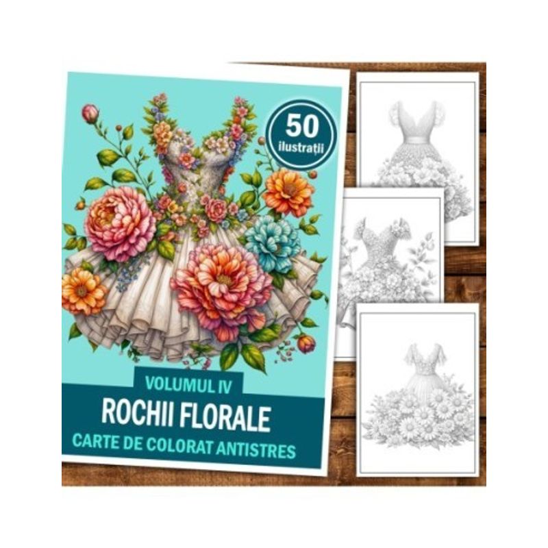 Carti si Birotica - Carti - Carti pentru copii - Carti de colorat - Carte de colorat antistres , 50 de ilustratii Rochii Florale - Volumul IV, 106 pagini, A5 - Infinity.ro