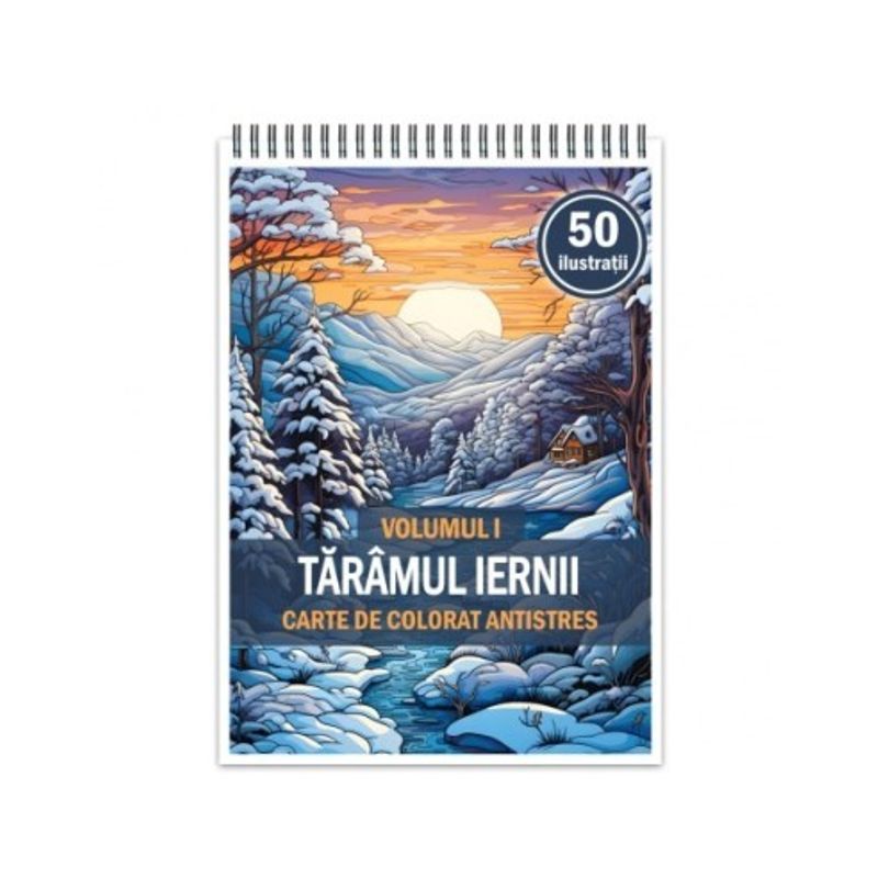 Carti si Birotica - Carti - Carti pentru copii - Carti de colorat - Carte de colorat antistres , 50 de ilustratii Taramul Iernii - Volumul I, 106 pagini, A5 - Infinity.ro