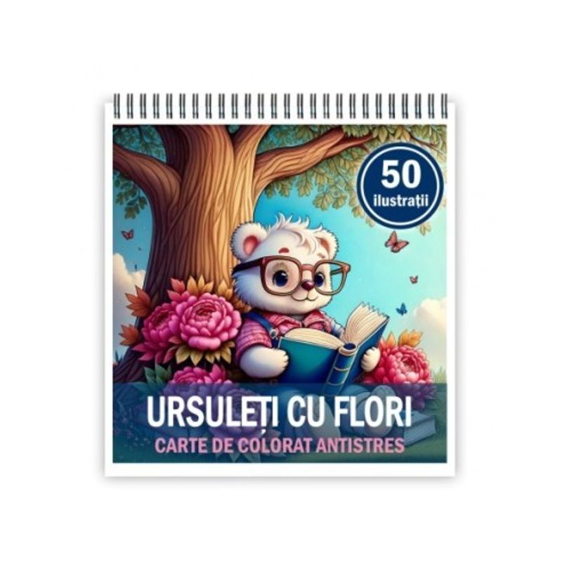 Carti si Birotica - Carti - Carti pentru copii - Carti de colorat - Carte de colorat antistres , 50 de ilustratii Ursuleti cu Flori, 106 pagini, A5 - Infinity.ro