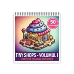 Carti si Birotica - Carti - Carti pentru copii - Carti de colorat - Carte de colorat antistres , 50 de ilustratii Tiny Shops - Volumul I, 106 pagini, A5 - Infinity.ro