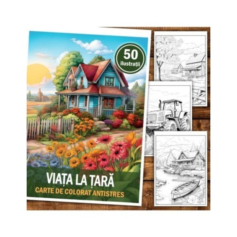 Carti si Birotica - Carti - Carti pentru copii - Carti de colorat - Carte de colorat antistres , 50 de ilustratii Viata la Tara, 106 pagini, A5 - Infinity.ro
