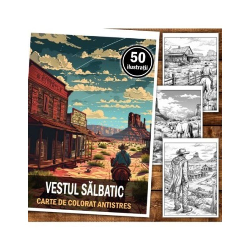 Carti si Birotica - Carti - Carti pentru copii - Carti de colorat - Carte de colorat antistres , 50 de ilustratii Vestul Salbatic, 106 pagini, A5 - Infinity.ro