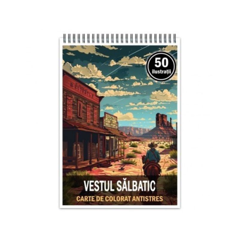 Carti si Birotica - Carti - Carti pentru copii - Carti de colorat - Carte de colorat antistres , 50 de ilustratii Vestul Salbatic, 106 pagini, A5 - Infinity.ro