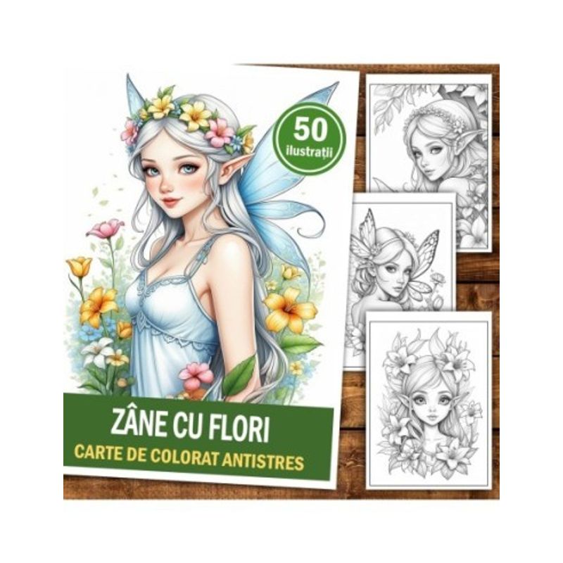 Carti si Birotica - Carti - Carti pentru copii - Carti de colorat - Carte de colorat antistres , 50 de ilustratii Zane cu Flori, 106 pagini, A5 - Infinity.ro