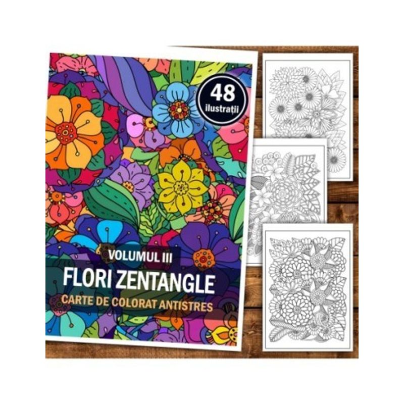 Carti si Birotica - Carti - Carti pentru copii - Carti de colorat - Carte de colorat antistres, 48 de ilustratii Flori Zentangle - Volumul III, A5 - Infinity.ro