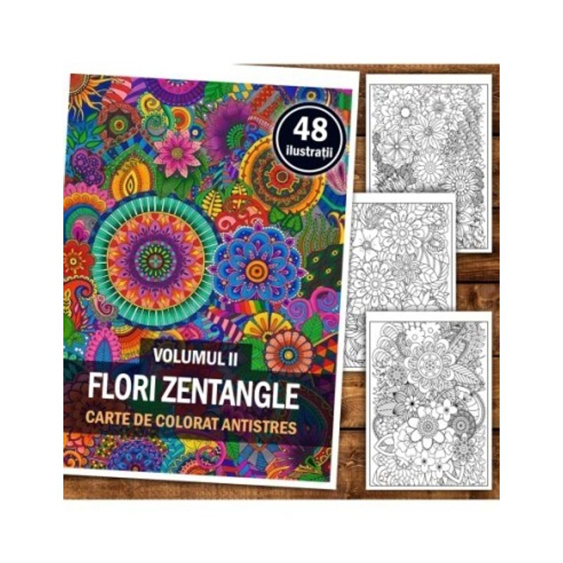 Carti si Birotica - Carti - Carti pentru copii - Carti de colorat - Carte de colorat antistres, 48 de ilustratii Flori Zentangle - Volumul II, A5 - Infinity.ro