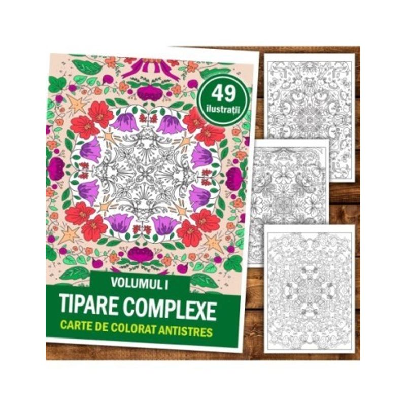 Carti si Birotica - Carti - Carti pentru copii - Carti de colorat - Carte de colorat antistres, 49 de ilustratii Tipare Complexe - Volumul I, A5 - Infinity.ro