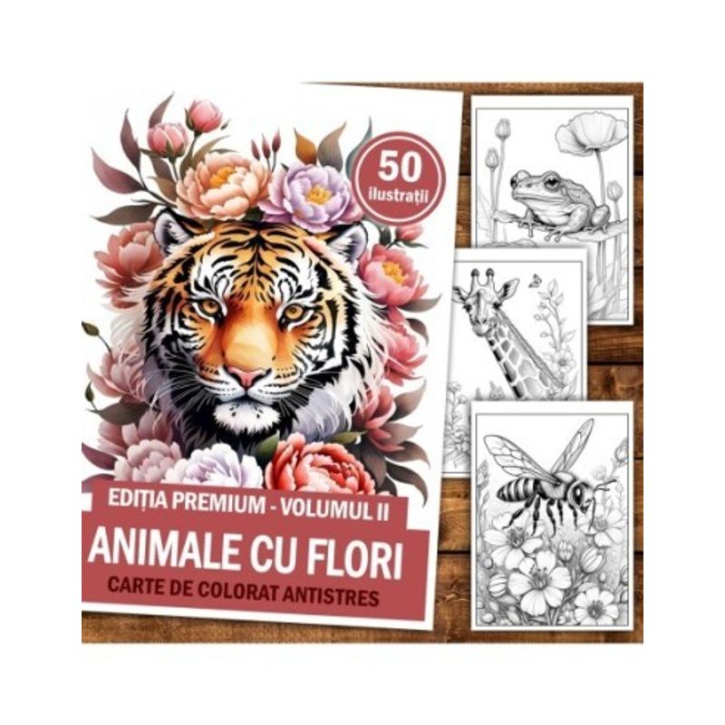 Carti si Birotica - Carti - Carti pentru copii - Carti de colorat - Carte de colorat antistres, 50 de ilustratii Animale cu Flori - Editia Premium - Volumul II, A5 - Infinity.ro