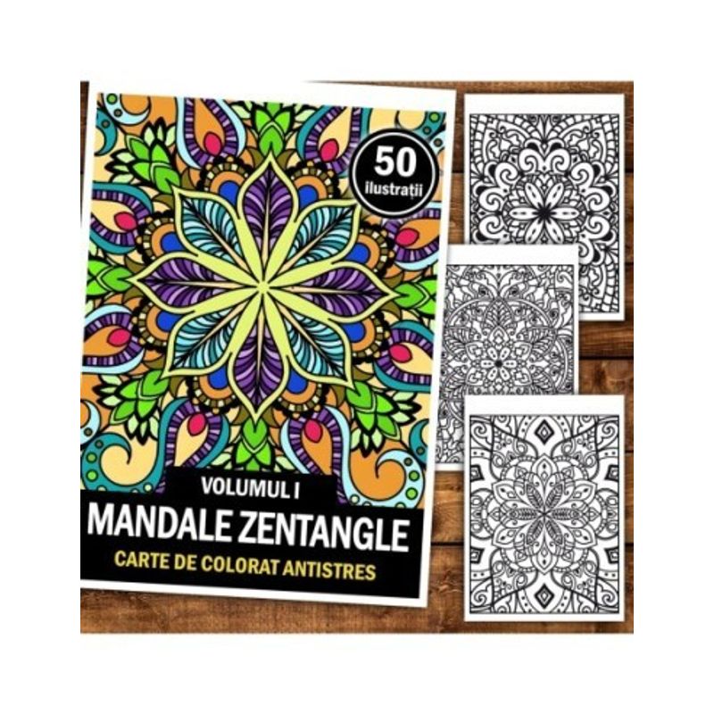 Carti si Birotica - Carti - Carti pentru copii - Carti de colorat - Carte de colorat antistres, 50 de ilustratii Mandale Zentangle - Volumul I, A5 - Infinity.ro
