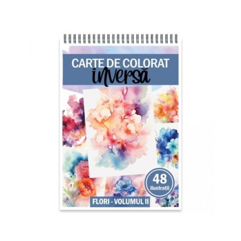 Carti si Birotica - Carti - Carti pentru copii - Carti de colorat - Carte de colorat inversa, 48 de ilustratii, Flori - Volumul II, 96 pagini, A5 - Infinity.ro