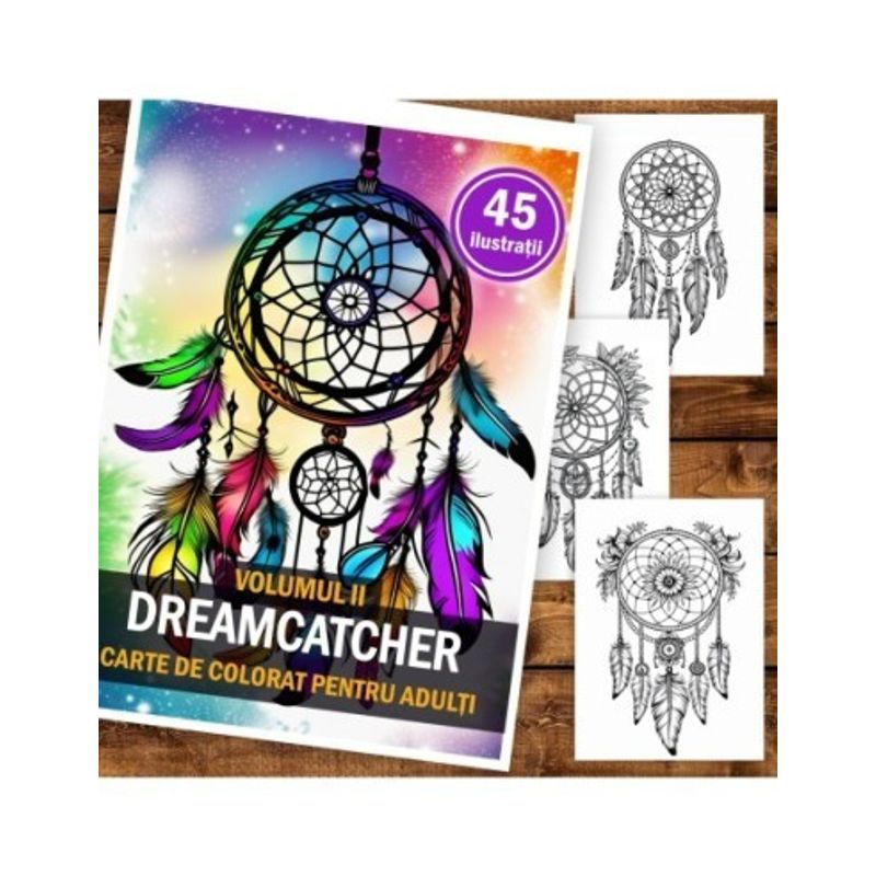 Carti si Birotica - Carti - Carti pentru copii - Carti de colorat - Carte de colorat pentru adulti, 45 de ilustratii, Dreamcatcher - Volumul II, 96 pagini, A5 - Infinity.ro