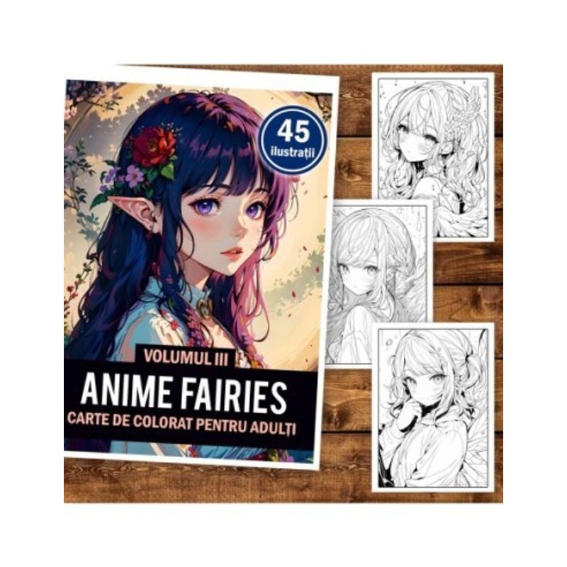 Carti si Birotica - Carti - Carti pentru copii - Carti de colorat - Carte de colorat pentru adulti, 45 de ilustratii, Anime Fairies - Volumul III, 96 pagini, A5 - Infinity.ro
