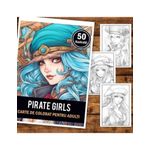 Carti si Birotica - Carti - Carti pentru copii - Carti de colorat - Carte de colorat pentru adulti, 50 de ilustratii Pirate Girls, 106 pagini, A5 - Infinity.ro