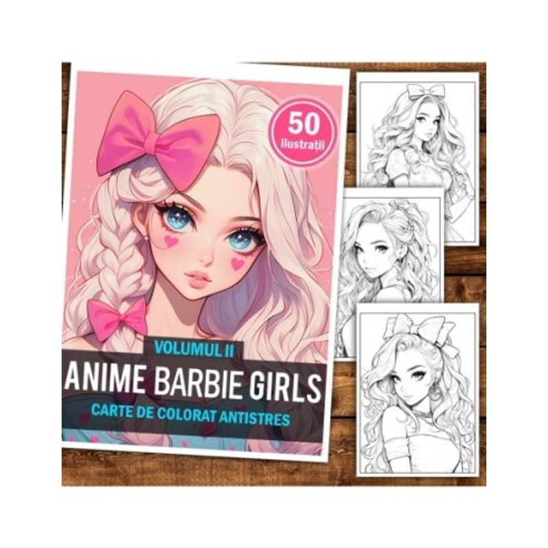 Carti si Birotica - Carti - Carti pentru copii - Carti de colorat - Carte de colorat pentru adulti, 50 de ilustratii, Anime Barbie Girls - Volumul II, 106 pagini, A5 - Infinity.ro