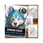 Carti si Birotica - Carti - Carti pentru copii - Carti de colorat - Carte de colorat pentru adulti, 50 de ilustratii, Cyborg Dogs, 106 pagini, A5 - Infinity.ro